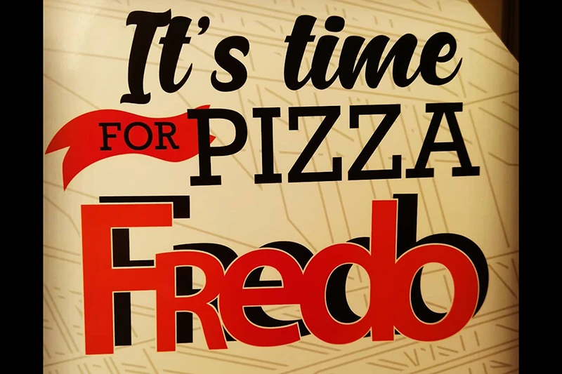 It's time for Pizza Fredo - Votre nouvelle devise